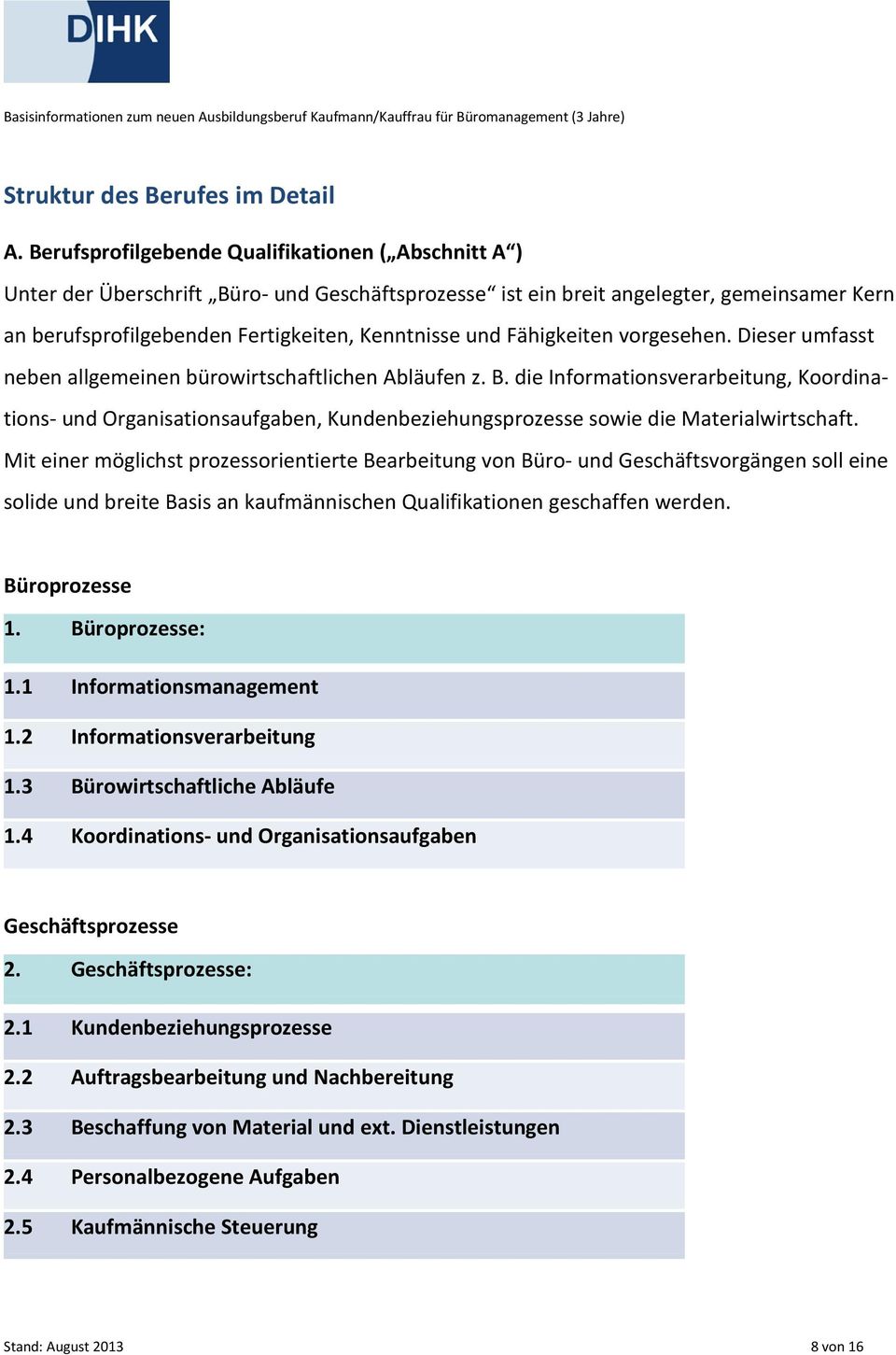 Fähigkeiten vorgesehen. Dieser umfasst neben allgemeinen bürowirtschaftlichen Abläufen z. B.