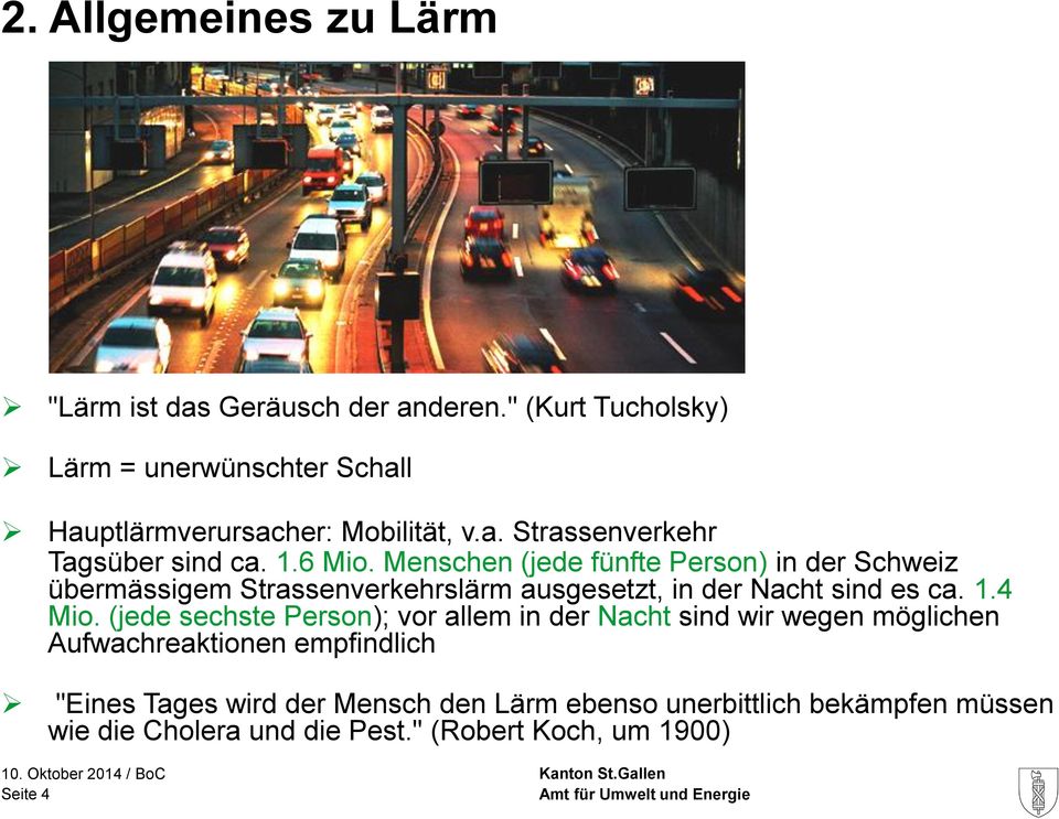 Menschen (jede fünfte Person) in der Schweiz übermässigem Strassenverkehrslärm ausgesetzt, in der Nacht sind es ca. 1.4 Mio.