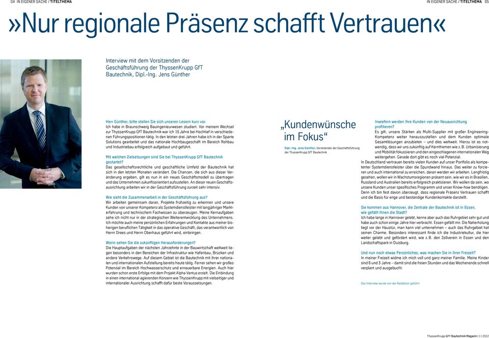 Vor meinem Wechsel zur ThyssenKrupp GfT Bautechnik war ich 15 Jahre bei Hochtief in verschiedenen Führungspositionen tätig.