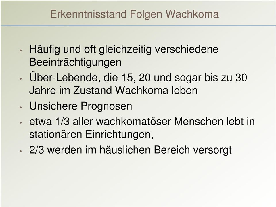 Zustand Wachkoma leben Unsichere Prognosen etwa 1/3 aller wachkomatöser