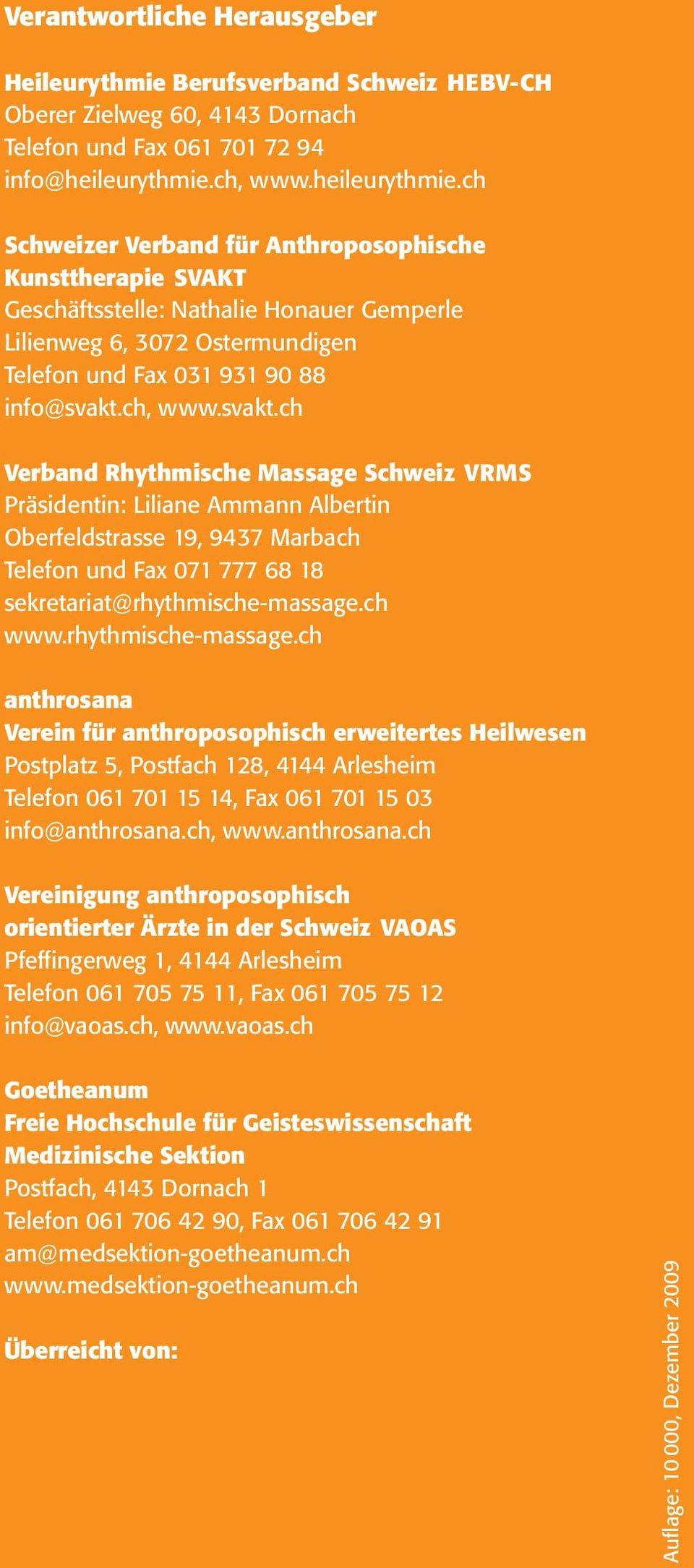 ch Schweizer Verband für Anthroposophische Kunst therapie SVAKT Geschäftsstelle: Nathalie Honauer Gemperle Lilienweg 6, 3072 Ostermundigen Telefon und Fax 031 931 90 88 info@svakt.
