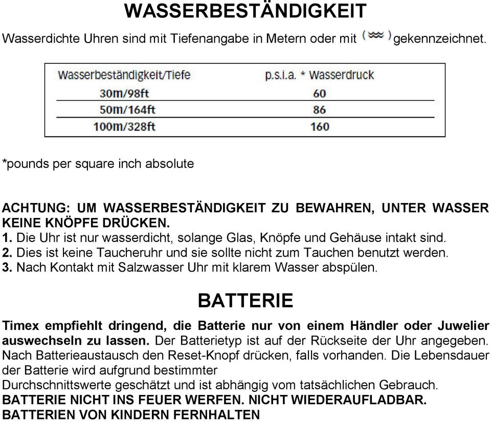 Dies ist keine Taucheruhr und sie sollte nicht zum Tauchen benutzt werden. 3. Nach Kontakt mit Salzwasser Uhr mit klarem Wasser abspülen.