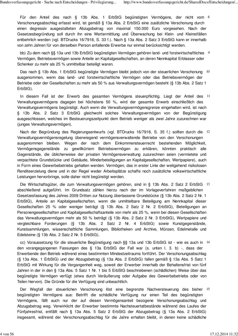 Nach der Gesetzesbegründung soll durch ihn eine Wertermittlung und Überwachung bei Klein- und Kleinstfällen entbehrlich werden (vgl. BTDrucks 16/7918, S. 33 f.). Nach 13a Abs.