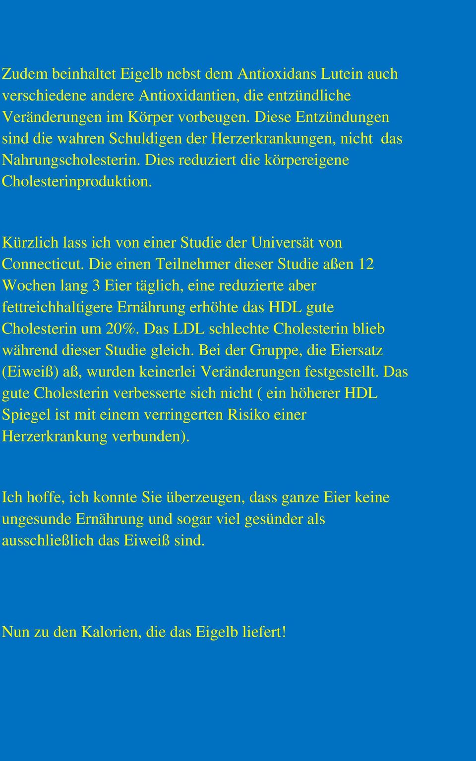 Kürzlich lass ich von einer Studie der Universät von Connecticut.