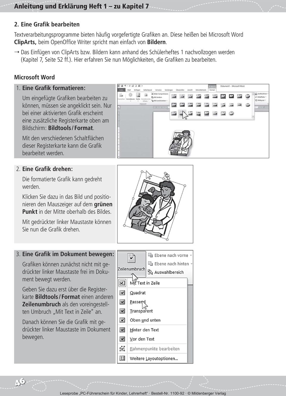 Microsoft Word 1. Eine Grafik formatieren: Um eingefügte Grafiken bearbeiten zu können, müssen sie angeklickt sein.