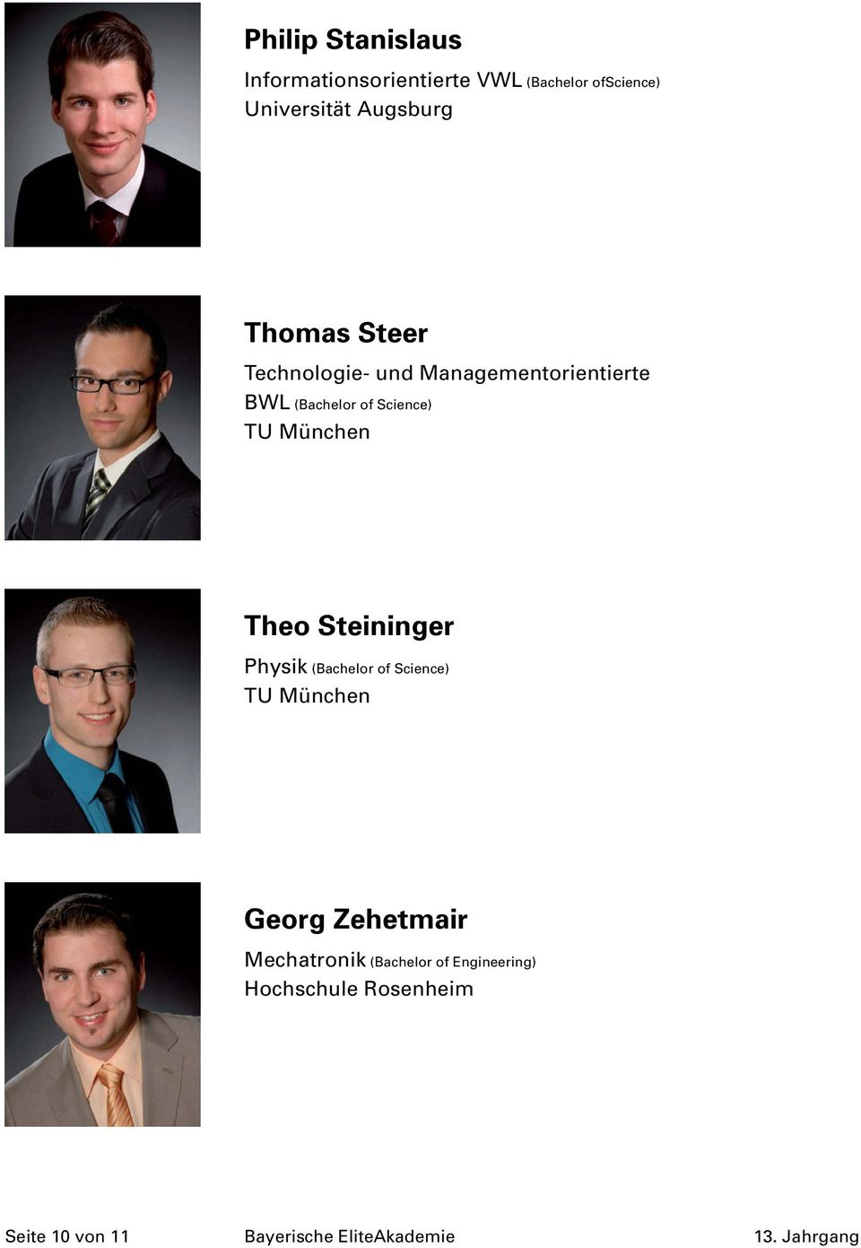 Science) Theo Steininger Physik (Bachelor of Science) Georg Zehetmair Mechatronik