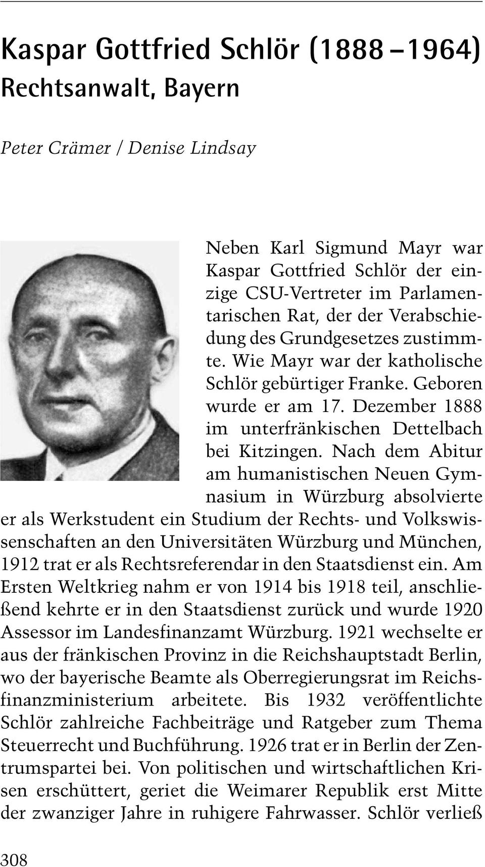 Nach dem Abitur am humanistischen Neuen Gymnasium in Würzburg absolvierte er als Werkstudent ein Studium der Rechts- und Volkswissenschaften an den Universitäten Würzburg und München, 1912 trat er