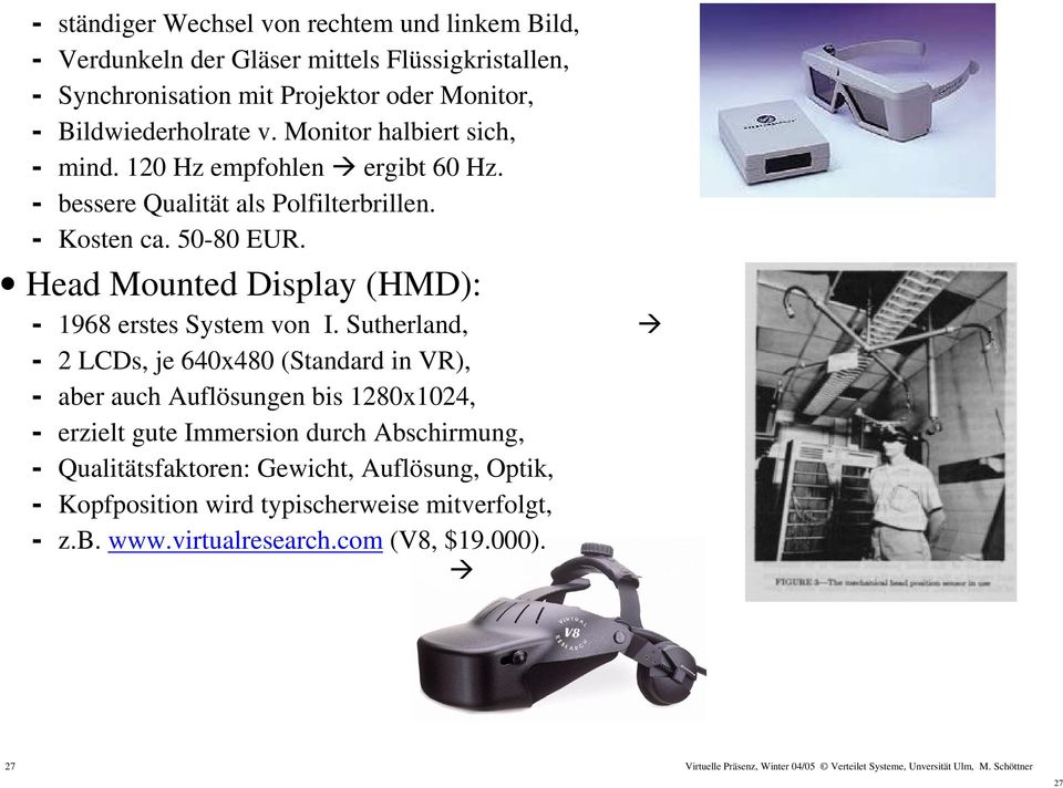 Head Mounted Display (HMD): - 1968 erstes System von I.