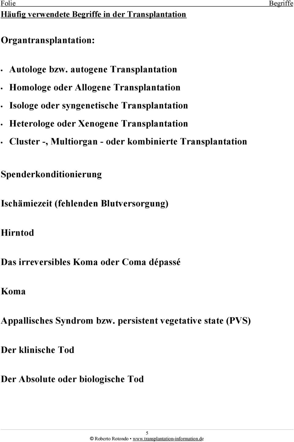 Transplantation Cluster -, Multiorgan - oder kombinierte Transplantation Spenderkonditionierung Ischämiezeit (fehlenden