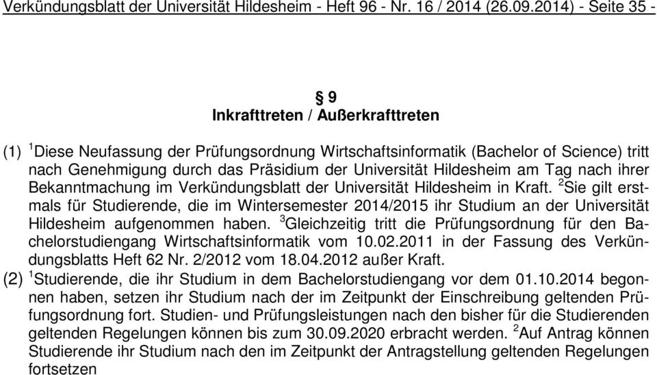Hildesheim am Tag nach ihrer Bekanntmachung im Verkündungsblatt der Universität Hildesheim in Kraft.
