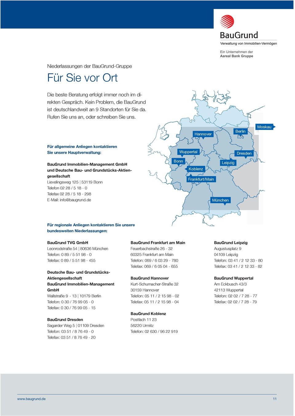 Hannover Berlin Moskau Für allgemeine Anliegen kontaktieren Sie unsere Hauptverwaltung: Wuppertal Dresden BauGrund Immobilien-Management GmbH und Deutsche Bau- und Grundstücks-Aktiengesellschaft