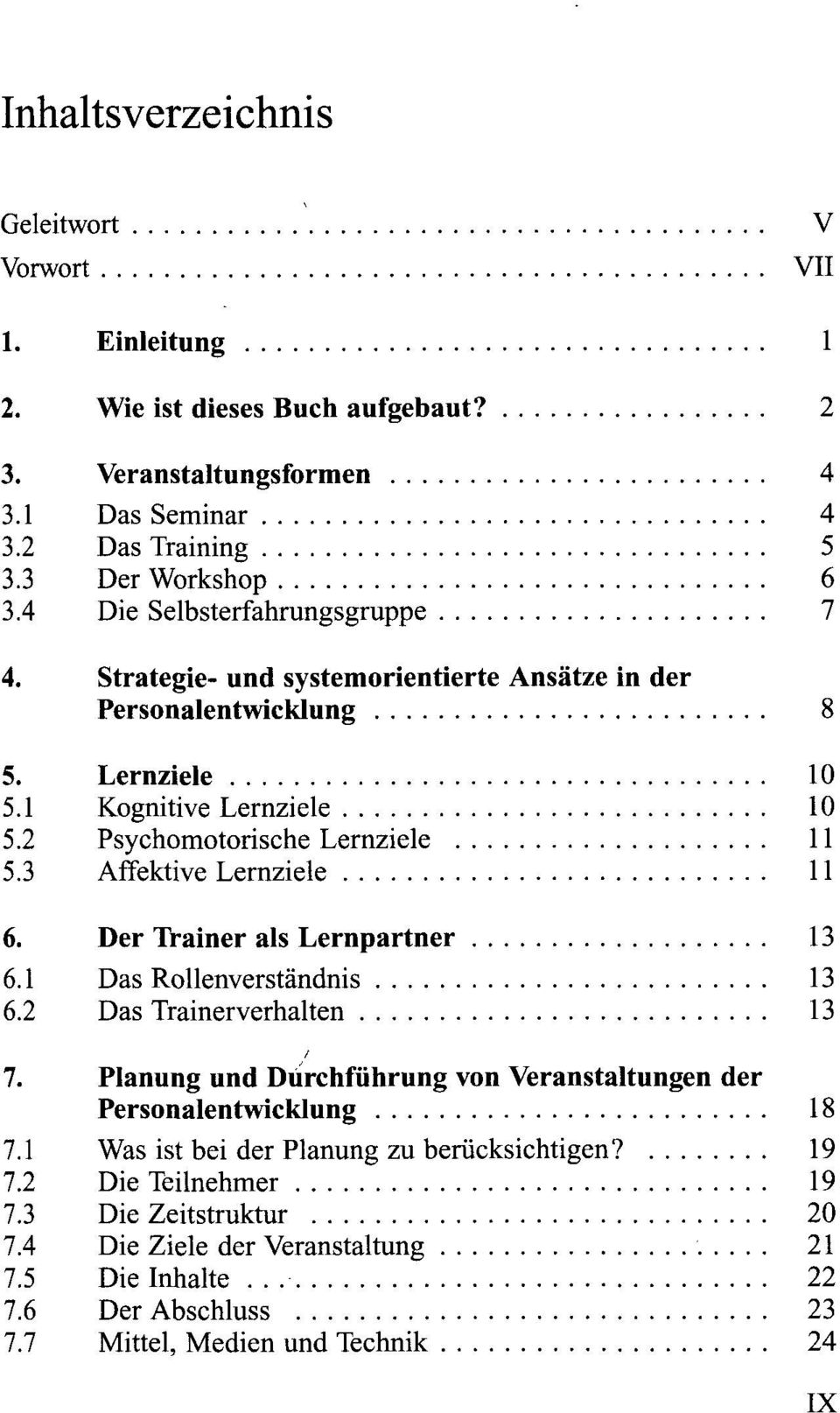 3 Affektive Lernziele 11 6. Der Trainer als Lernpartner 13 6.1 Das Rollenverständnis 13 6.2 Das Trainerverhalten 13 7.