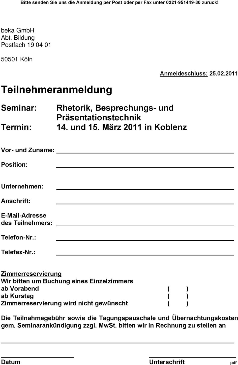 März 2011 in Koblenz Vor- und Zuname: Position: Unternehmen: Anschrift: E-Mail-Adresse des Teilnehmers: Telefon-Nr.: Telefax-Nr.