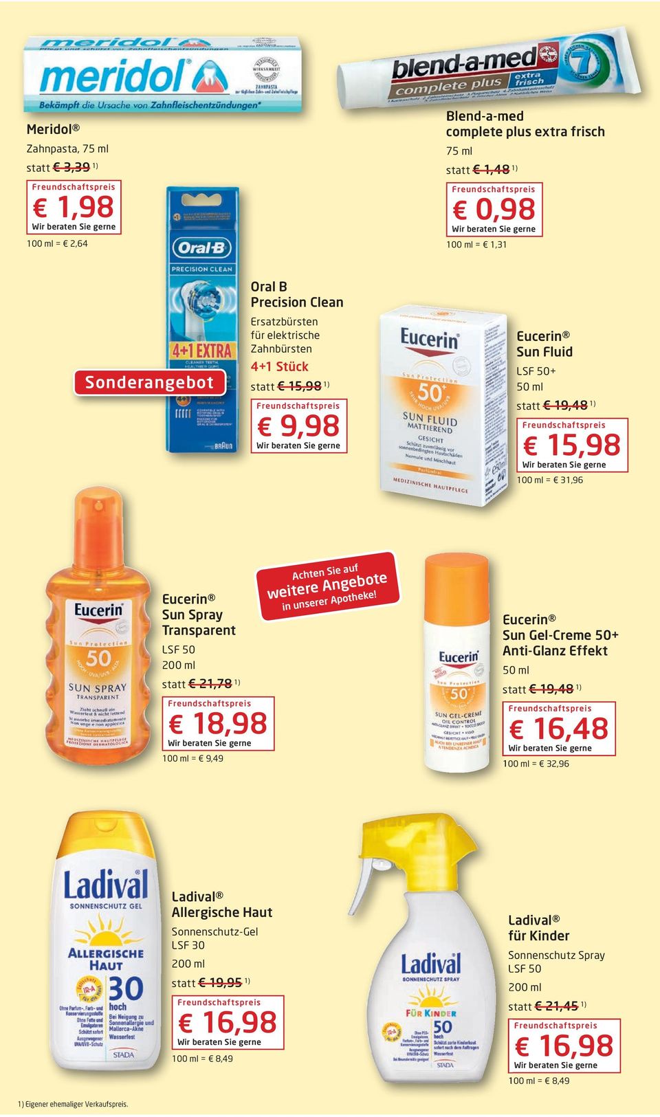 Spray Transparent LSF 50 200 ml statt 21,78 1) 18,98 100 ml = 9,49 Eucerin Sun Gel-Creme 50+ Anti-Glanz Effekt statt 19,48 1) 16,48 100 ml = 32,96 Ladival