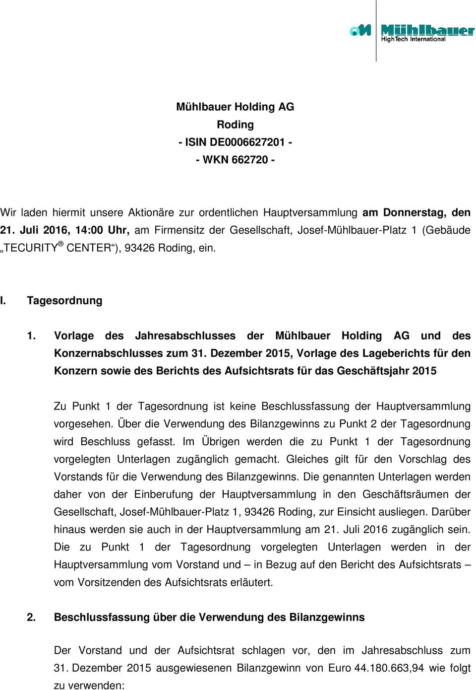 Vorlage des Jahresabschlusses der Mühlbauer Holding AG und des Konzernabschlusses zum 31.