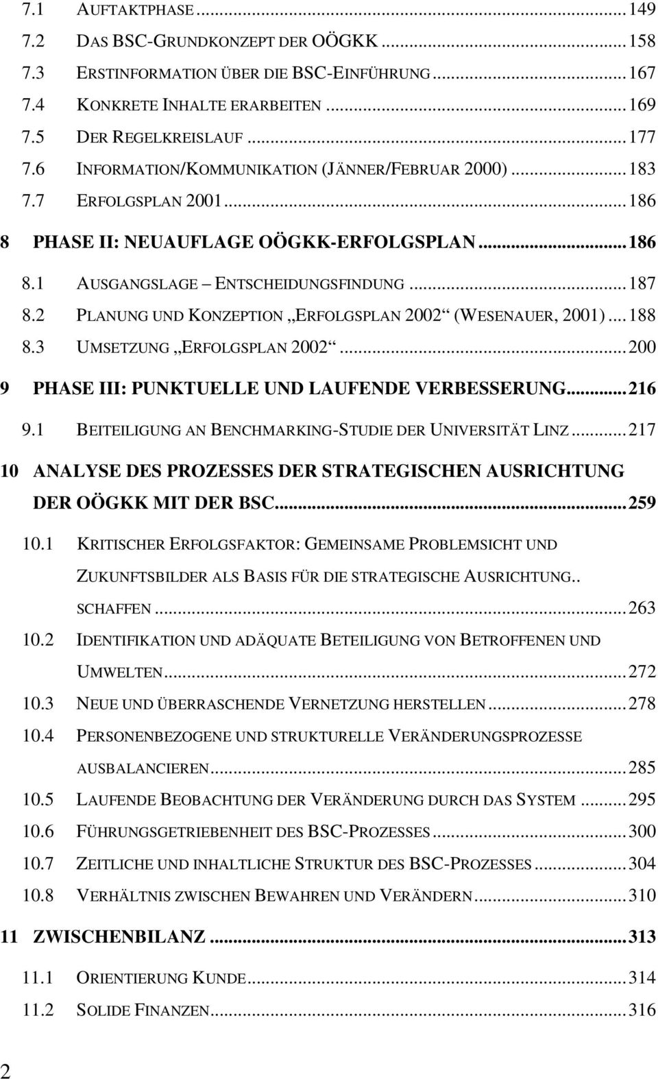 2 PLANUNG UND KONZEPTION ERFOLGSPLAN 2002 (WESENAUER, 2001)...188 8.3 UMSETZUNG ERFOLGSPLAN 2002...200 9 PHASE III: PUNKTUELLE UND LAUFENDE VERBESSERUNG...216 9.