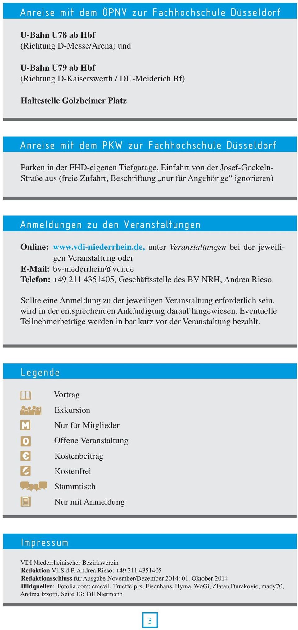 den Veranstaltungen Online: www.vdi-niederrhein.de, unter Veranstaltungen bei der jeweiligen Veranstaltung oder E-Mail: bv-niederrhein@vdi.