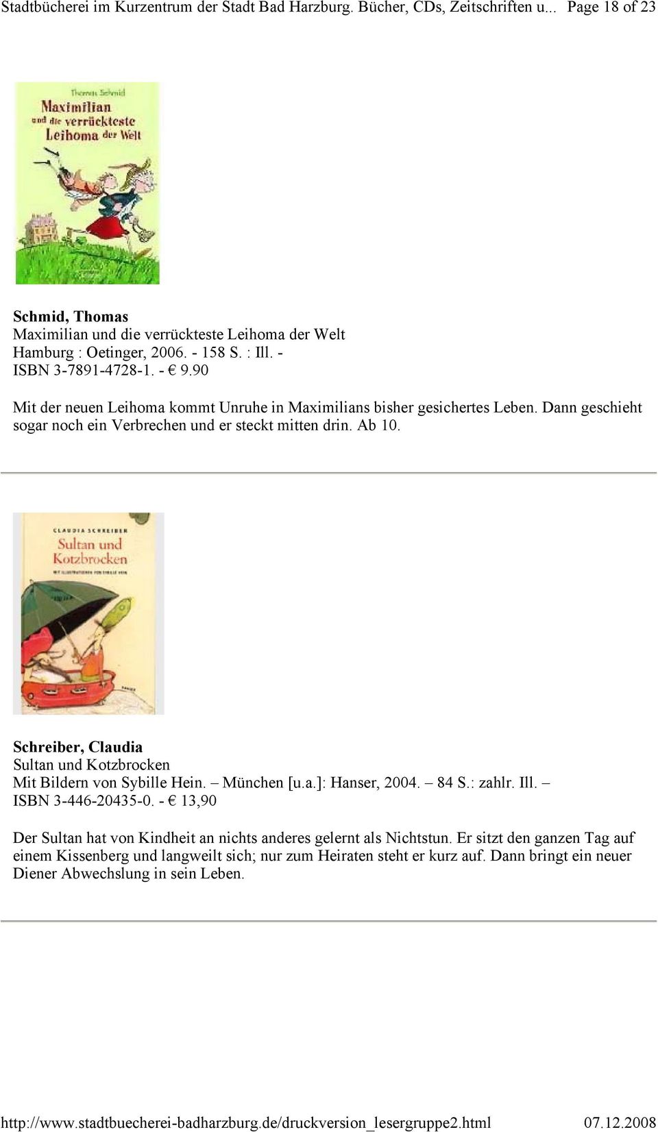 Schreiber, Claudia Sultan und Kotzbrocken Mit Bildern von Sybille Hein. München [u.a.]: Hanser, 2004. 84 S.: zahlr. Ill. ISBN 3-446-20435-0.