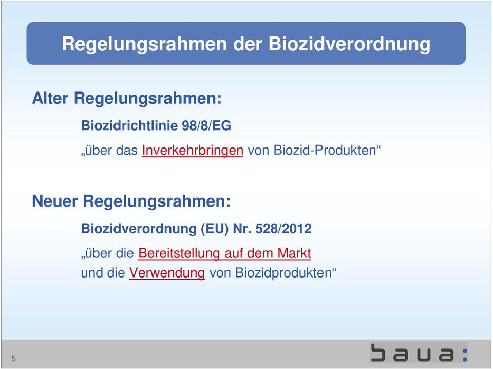 Biozid-Produkten Neuer Regelungsrahmen: Biozidverordnung (EU) Nr.