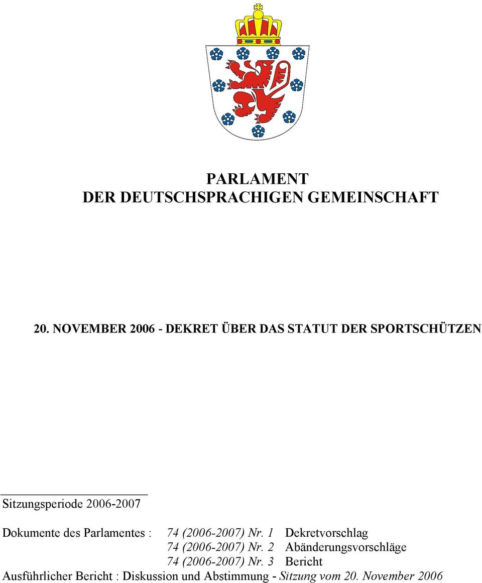 Dokumente des Parlamentes : 74 (2006-2007) Nr. 1 Dekretvorschlag 74 (2006-2007) Nr.