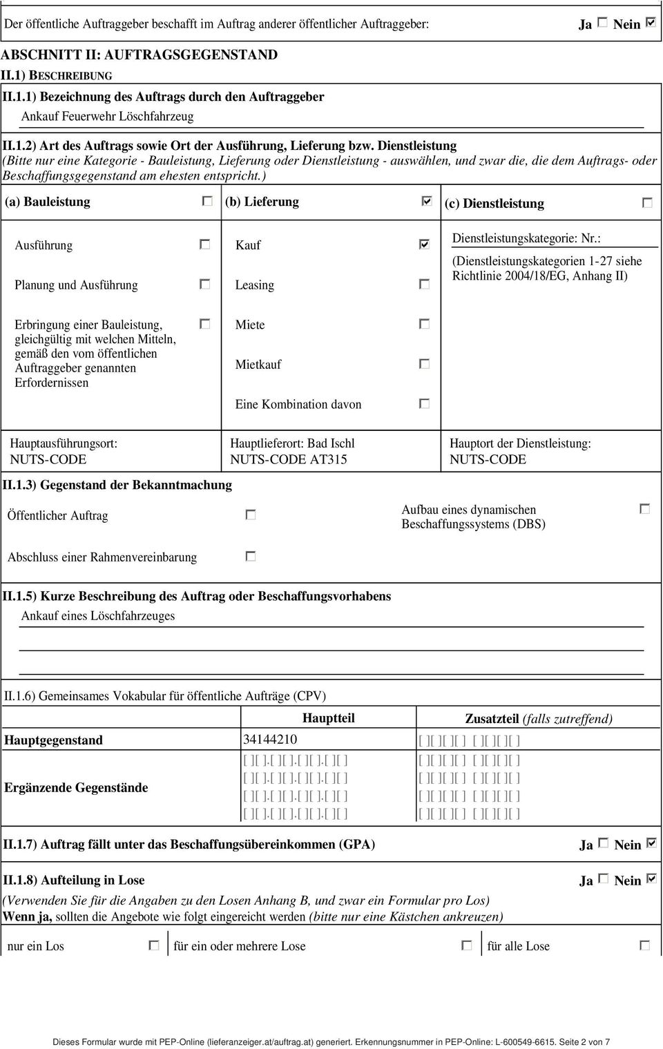 Dienstleistung (Bitte nur eine Kategorie - Bauleistung, Lieferung oder Dienstleistung - auswählen, und zwar die, die dem Auftrags- oder Beschaffungsgegenstand am ehesten entspricht.