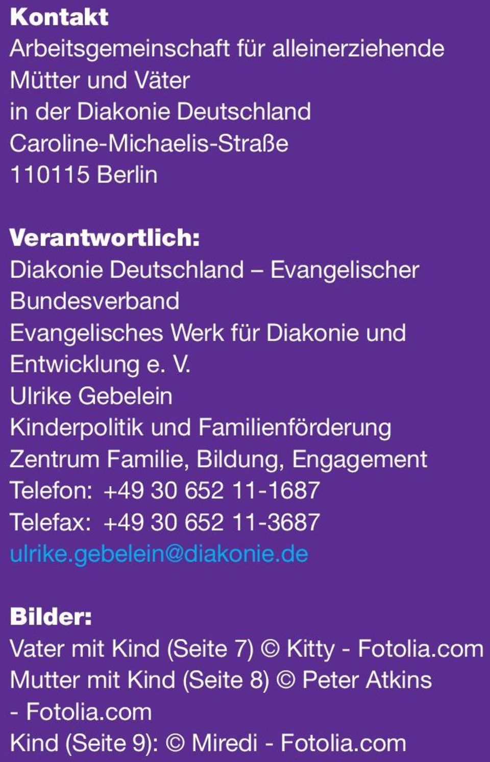 Ulrike Gebelein Kinderpolitik und Familienförderung Zentrum Familie, Bildung, Engagement Telefon: +49 30 652 11-1687 Telefax: +49 30 652