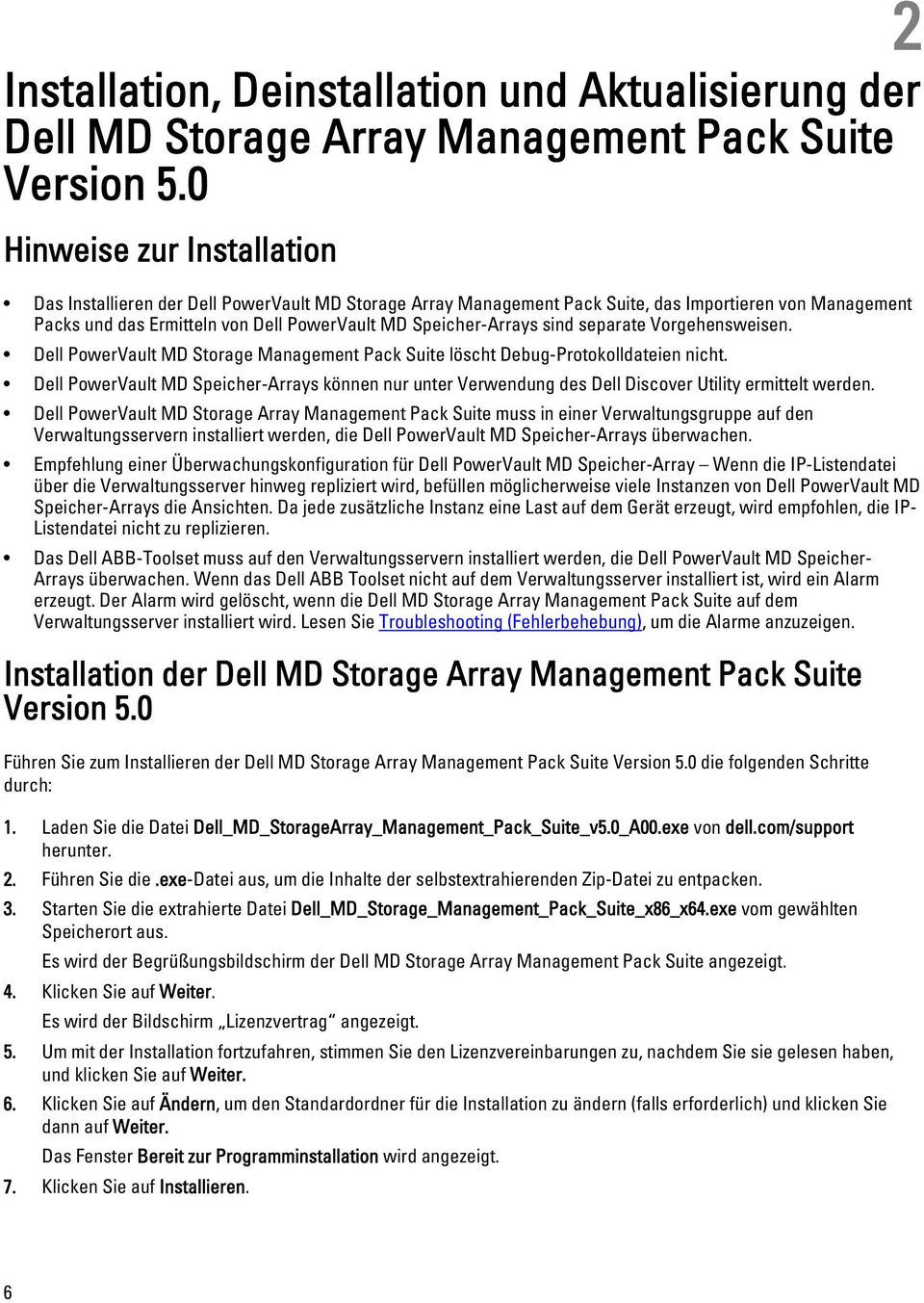 sind separate Vorgehensweisen. Dell PowerVault MD Storage Management Pack Suite löscht Debug-Protokolldateien nicht.