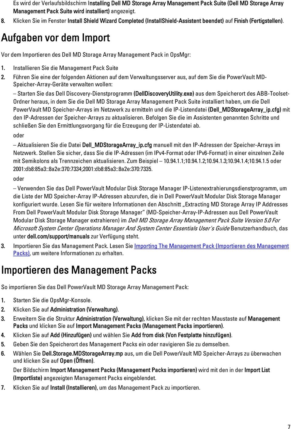 Aufgaben vor dem Import Vor dem Importieren des Dell MD Storage Array Management Pack in OpsMgr: 1. Installieren Sie die Management Pack Suite 2.