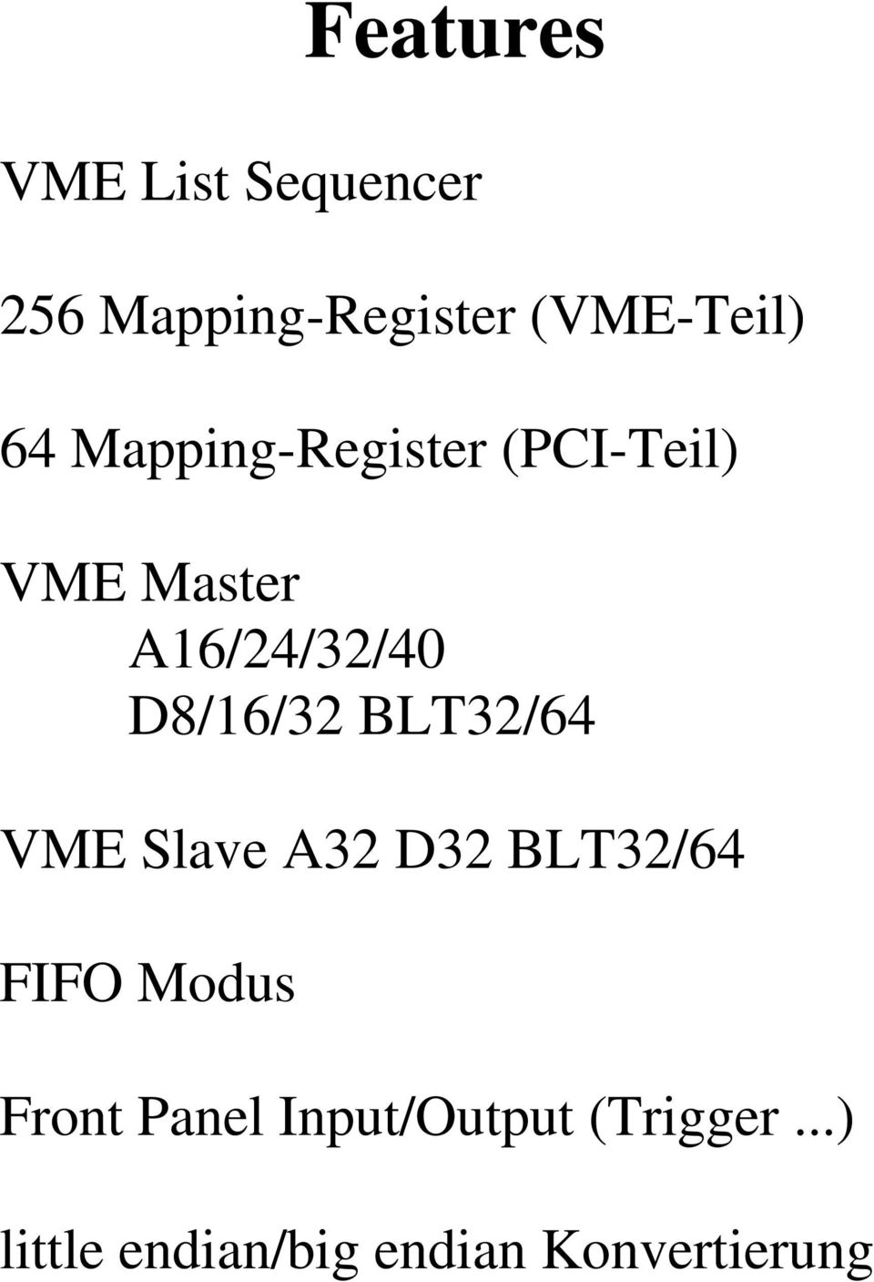 D8/16/32 BLT32/64 VME Slave A32 D32 BLT32/64 FIFO Modus Front