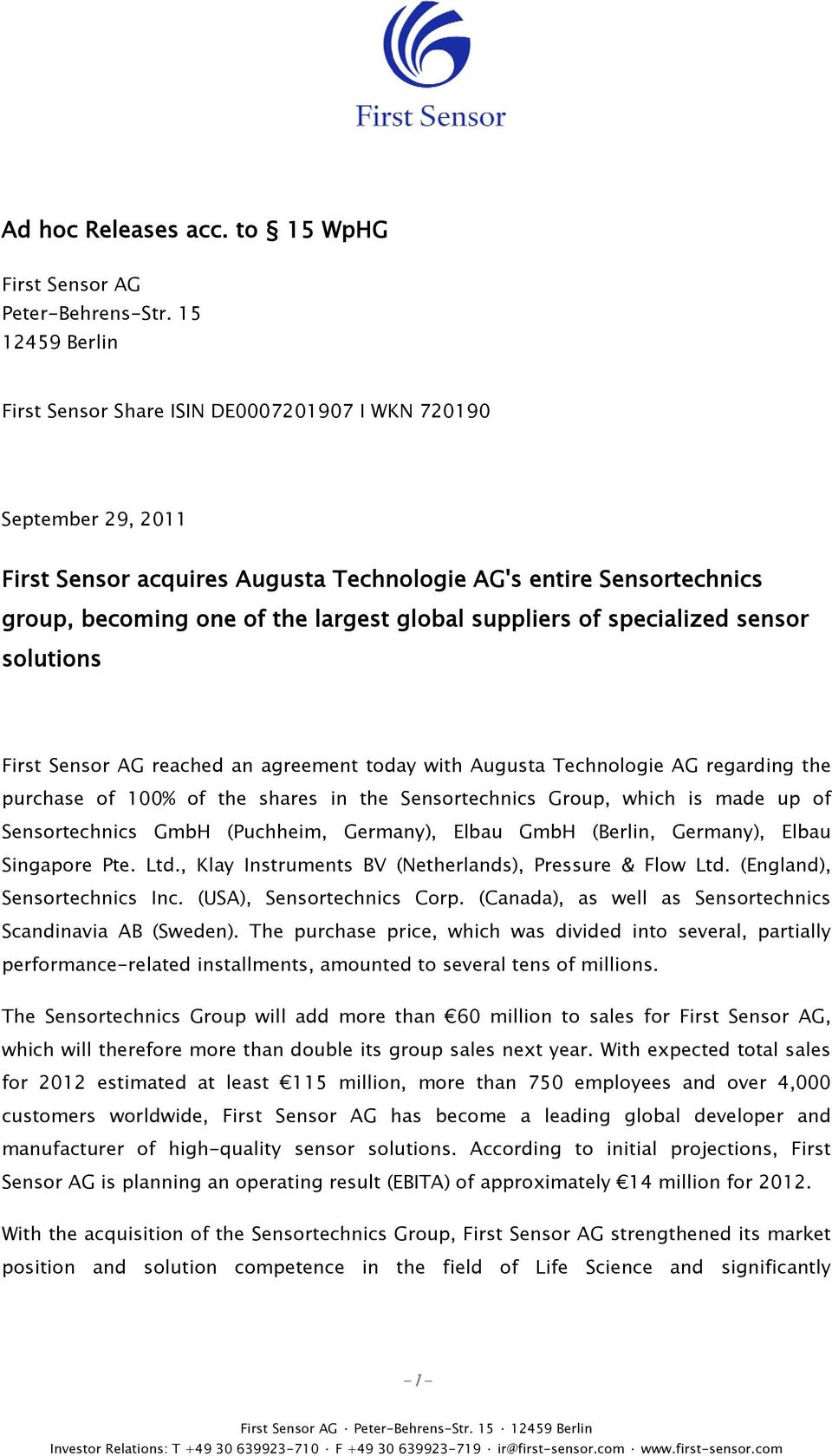 suppliers of specialized sensor solutions reached an agreement today with Augusta Technologie AG regarding the purchase of 100% of the shares in the Sensortechnics Group, which is made up of