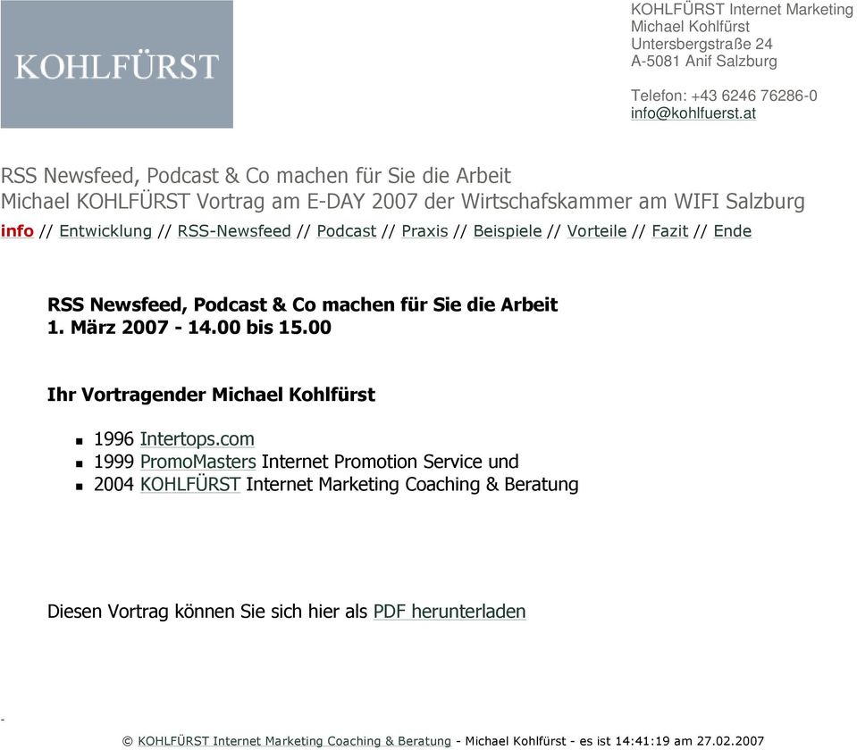 machen für Sie die Arbeit 1. März 2007 14.00 bis 15.00 Ihr Vortragender Michael Kohlfürst 1996 Intertops.