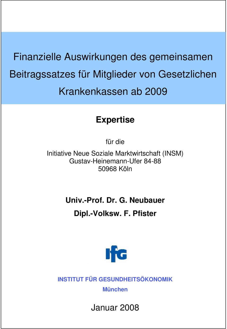 Marktwirtschaft (INSM) Gustav-Heinemann-Ufer 84-88 50968 Köln Univ.-Prof. Dr. G. Neubauer Dipl.