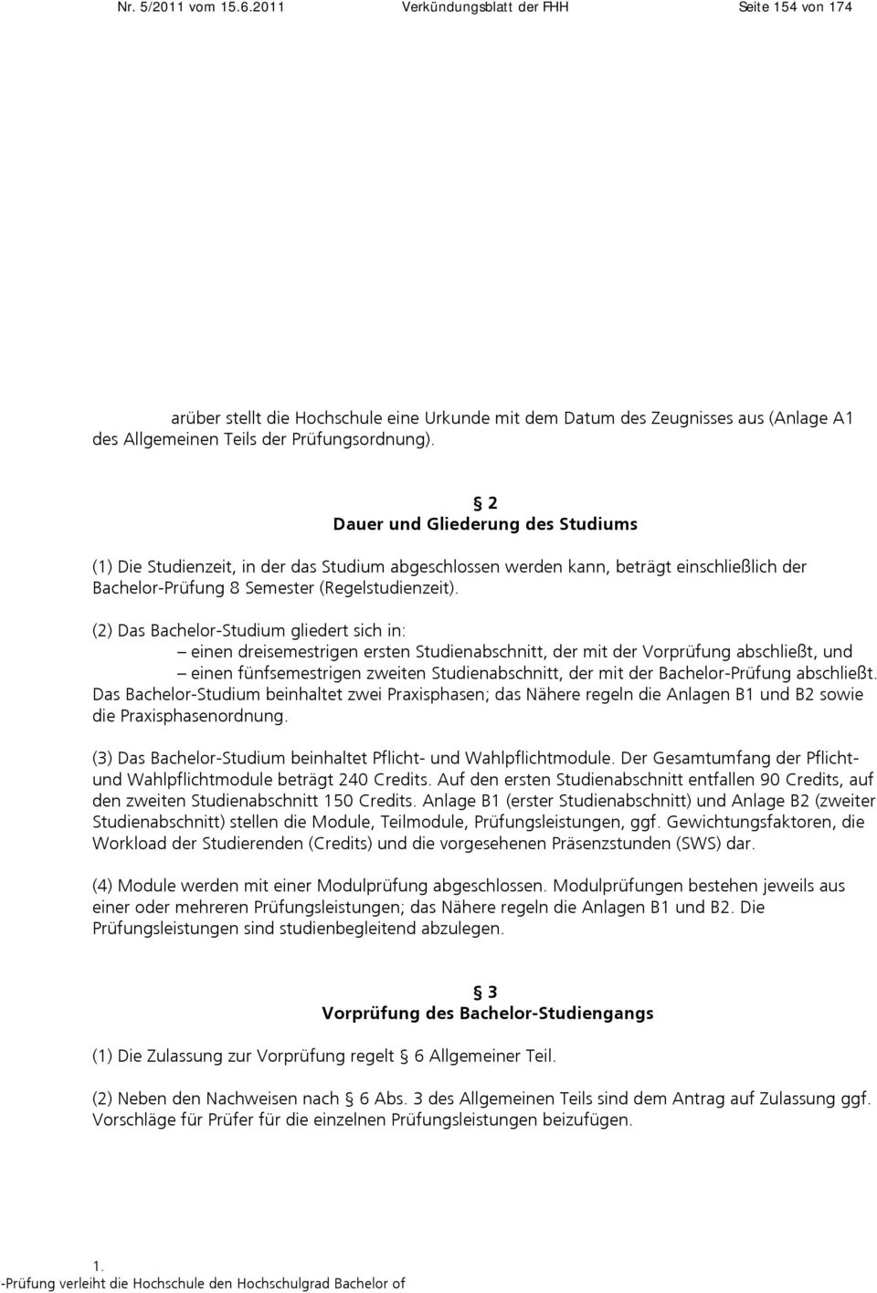 IV Wirtschaft und Informatik der Fachhochschule Hannover (FHH) Veröffentlicht im Verkündungsblatt Nr. 3/2009 vom 23.06.2009, in der Fassung der 1. Änderung Verkündungsblatt 2011.