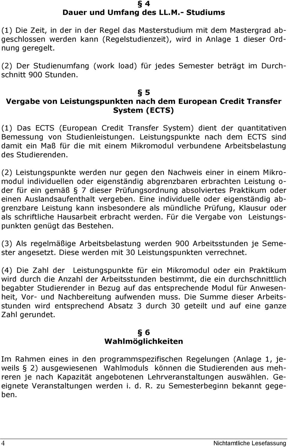 5 Vergabe von Leistungspunkten nach dem European Credit Transfer System (ECTS) (1) Das ECTS (European Credit Transfer System) dient der quantitativen Bemessung von Studienleistungen.