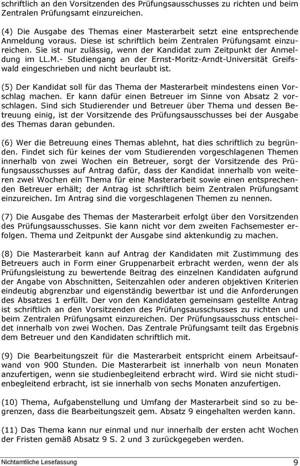 - Studiengang an der Ernst-Moritz-Arndt-Universität Greifswald eingeschrieben und nicht beurlaubt ist. (5) Der Kandidat soll für das Thema der Masterarbeit mindestens einen Vorschlag machen.