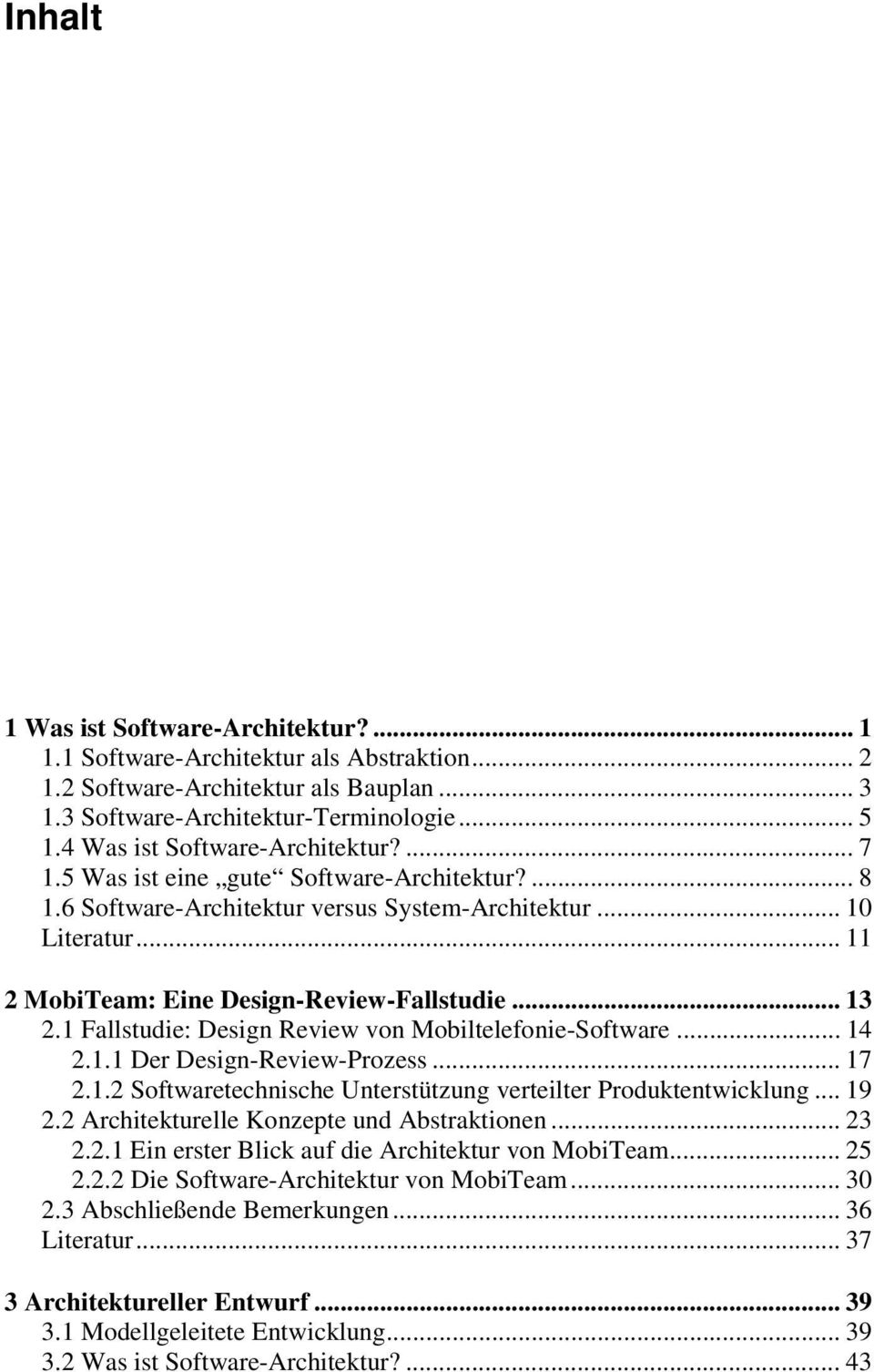 .. 13 2.1 Fallstudie: Design Review von Mobiltelefonie-Software... 14 2.1.1 Der Design-Review-Prozess... 17 2.1.2 Softwaretechnische Unterstützung verteilter Produktentwicklung... 19 2.