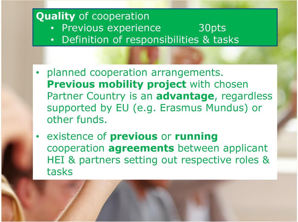 Previous mobility project with chosen Partner Country is an advantage, regardless supported by