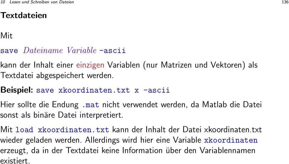 mat nicht verwendet werden, da Matlab die Datei sonst als binäre Datei interpretiert. Mit load xkoordinaten.