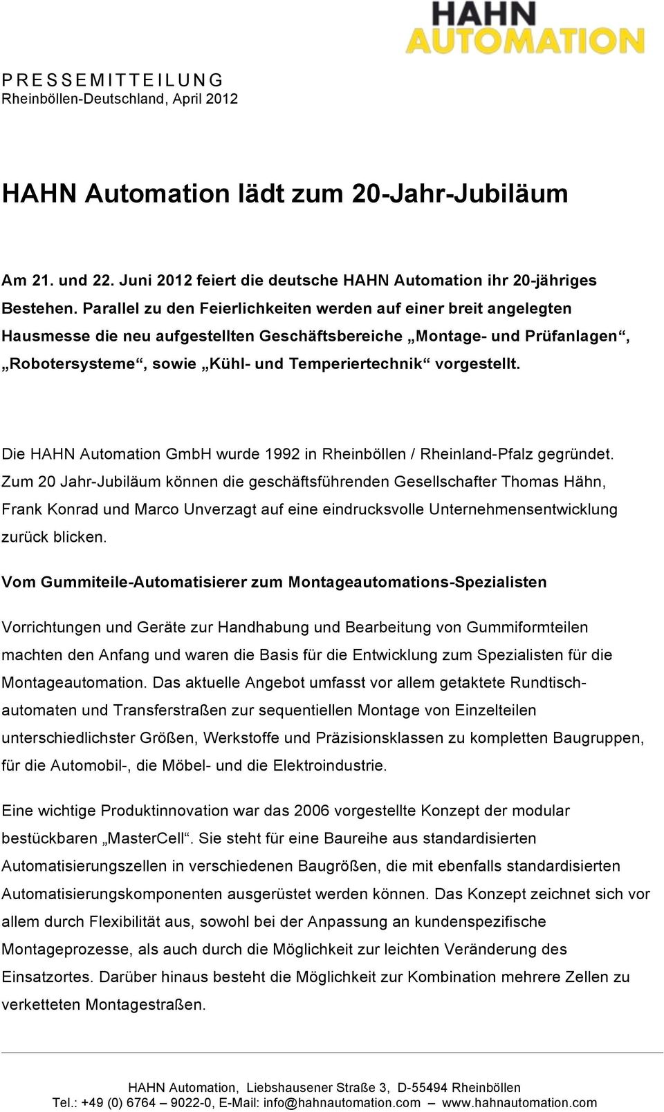 vorgestellt. Die HAHN Automation GmbH wurde 1992 in Rheinböllen / Rheinland-Pfalz gegründet.
