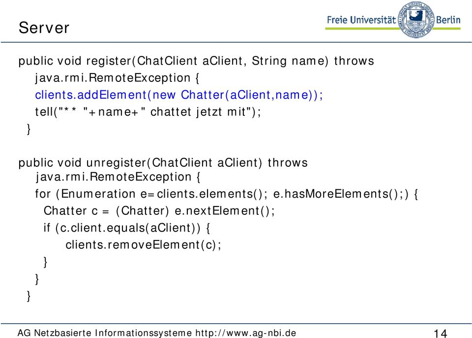 aclient) throws java.rmi.remoteexception { for (Enumeration e=clients.elements(); e.