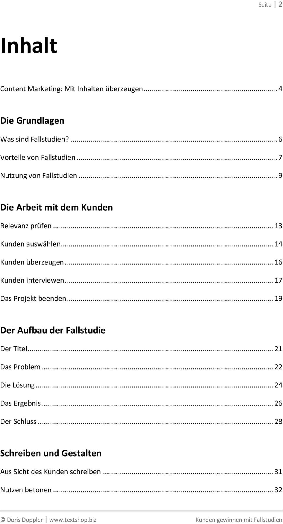 .. 16 Kunden interviewen... 17 Das Projekt beenden... 19 Der Aufbau der Fallstudie Der Titel... 21 Das Problem... 22 Die Lösung.