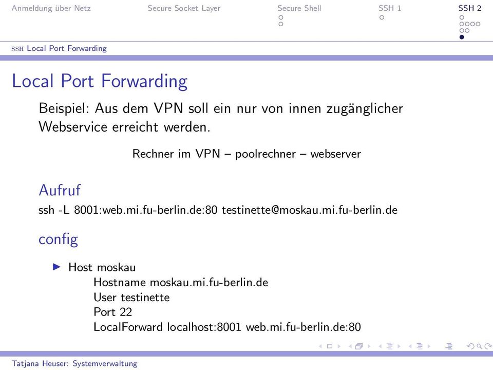 Rechner im VPN poolrechner webserver Aufruf ssh -L 8001:web.mi.fu-berlin.