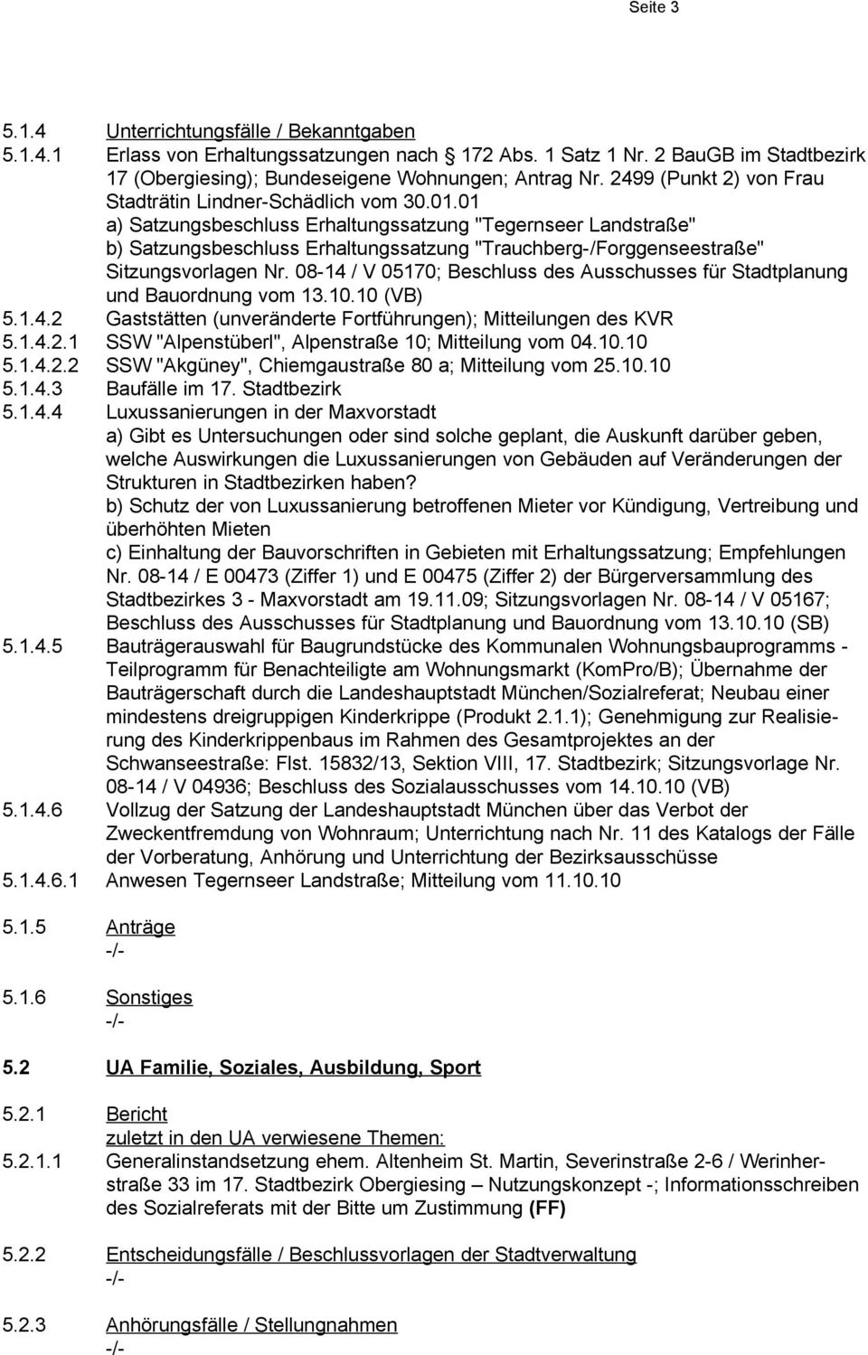 01 a) Satzungsbeschluss Erhaltungssatzung "Tegernseer Landstraße" b) Satzungsbeschluss Erhaltungssatzung "Trauchberg-/Forggenseestraße" Sitzungsvorlagen Nr.