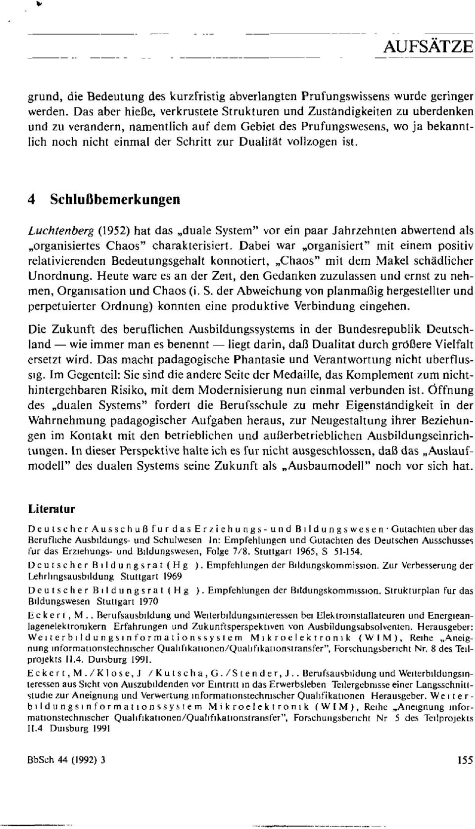 4 Schlunbeerkungen Luchtenberg (1952) ht ds,,dule Syste vor ein pr Jhrzehnten bweend ls,orgnisiees Chos chrkterisie.