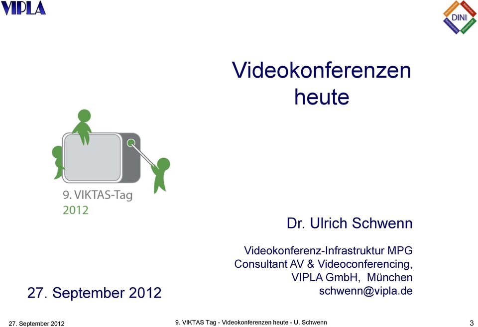 AV & Videoconferencing, VIPLA GmbH, München schwenn@vipla.
