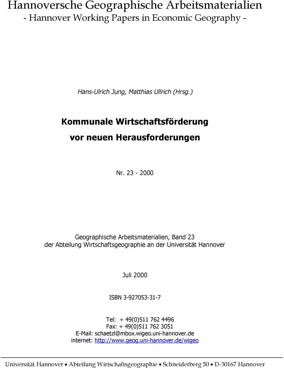 23-2000 Geographische Arbeitsmaterialien, Band 23 der Abteilung Wirtschaftsgeographie an der Universität Hannover Juli 2000 ISBN 3-927053-31-7