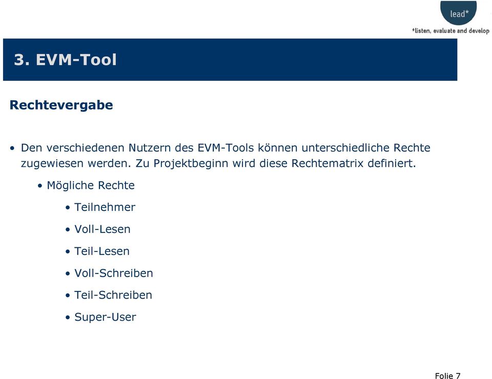 Zu Projektbeginn wird diese Rechtematrix definiert.