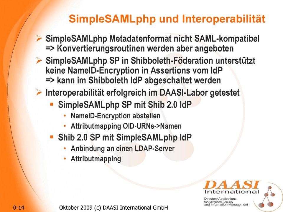 werden Interoperabilität erfolgreich im DAASI-Labor getestet SimpleSAMLphp SP mit Shib 2.