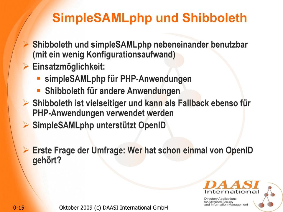 Shibboleth ist vielseitiger und kann als Fallback ebenso für PHP-Anwendungen verwendet werden SimpleSAMLphp