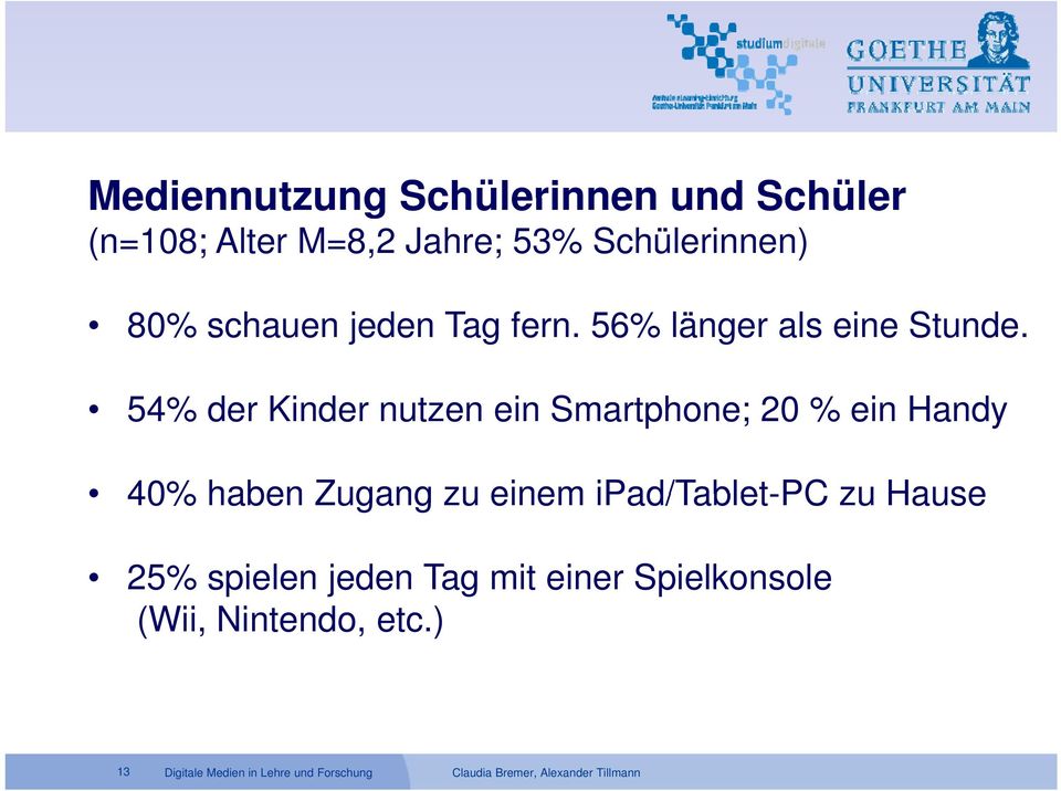 54% der Kinder nutzen ein Smartphone; 20 % ein Handy 40% haben Zugang zu einem ipad/tablet-pc PC